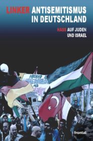 Linker Antisemitismus in Deutschland – Hass auf Juden und Israel