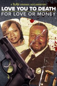 Love You to Death: For Love or Money
