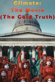 Climate : The Movie (The Cold Truth)